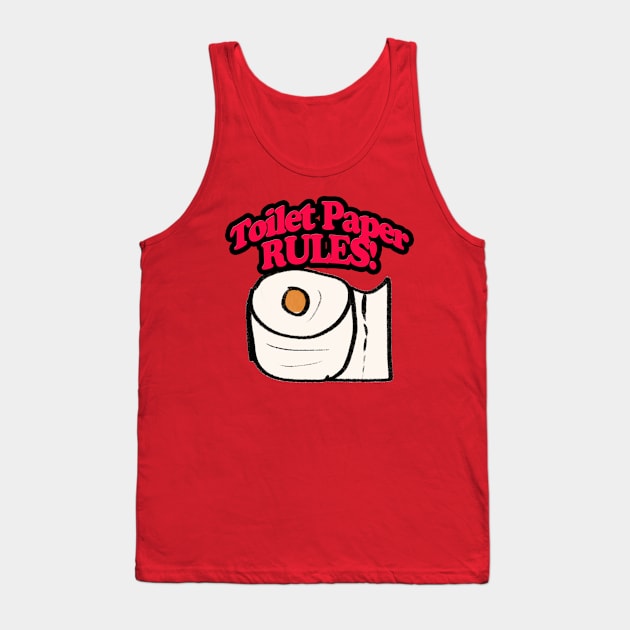 Toilet Paper RULES! Tank Top by BABA KING EVENTS MANAGEMENT